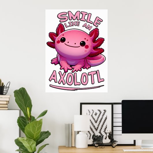 Lächeln wie ein Axolotl Poster (Heimbüro)