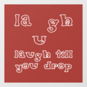 Lachen, bis Sie fallen lassen Fensteraufkleber (Blatt)