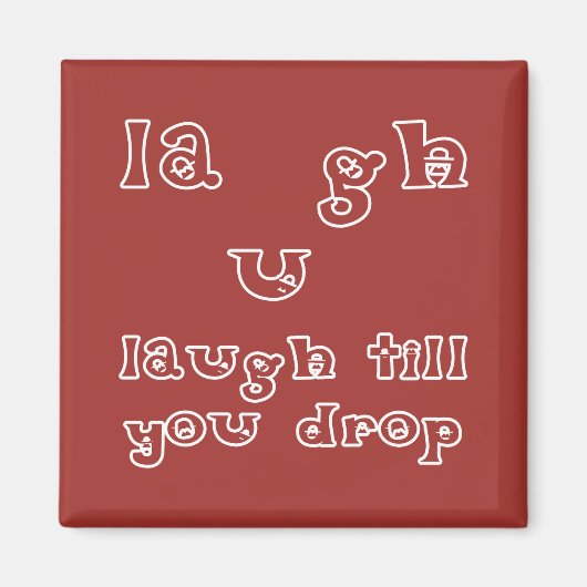 Lachen, bis Sie fallen lassen Magnet (Vorne)