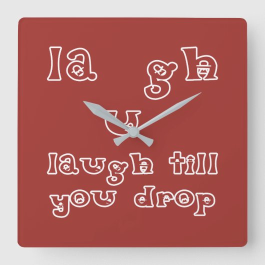 Lachen, bis Sie fallen lassen Quadratische Wanduhr (Vorderseite)