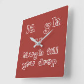 Lachen, bis Sie fallen lassen Quadratische Wanduhr (Winkel)