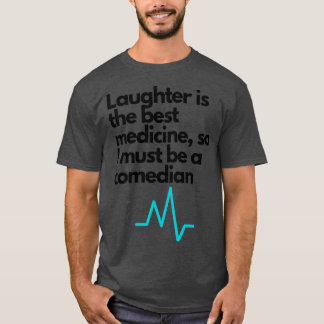 Lachen ist die beste Medizin T-Shirt