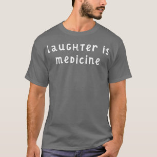 Lachen ist Medizin 1 T-Shirt