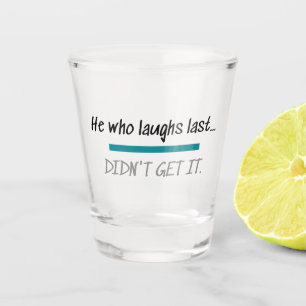 Lachen Letzte Woche hat es nicht Funny Novelty Spa Schnapsglas