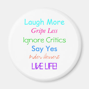 Lachen Mehr, Gripe weniger, ignorieren Kritiker, s Magnet