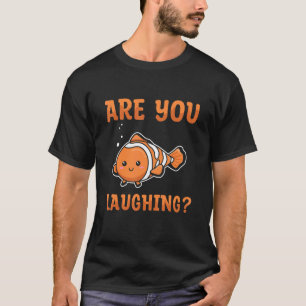 Lachen Sie für einen Clownfisch? T-Shirt