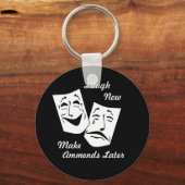 Lachen Sie jetzt, machen Sie Ammends später Schlüs Schlüsselanhänger (Vorderseite)