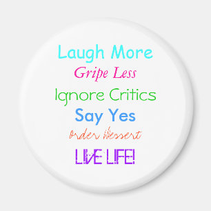 Lachen Sie mehr, ergreifen Sie weniger, ignorieren Magnet