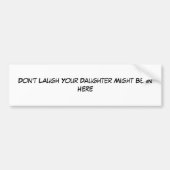 Lachen Sie nicht Ihre Tochter könnte herein hier Autoaufkleber (Vorne)