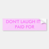 LACHEN SIE NICHT ITHAS, DAS FÜR GEZAHLT WIRD AUTOAUFKLEBER (Vorne)