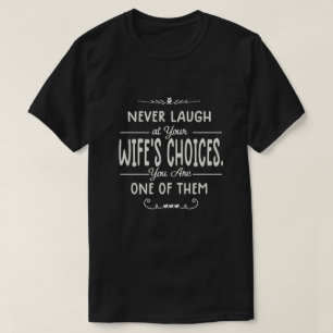 Lachen Sie nie bei der Ehefrau T-Shirt