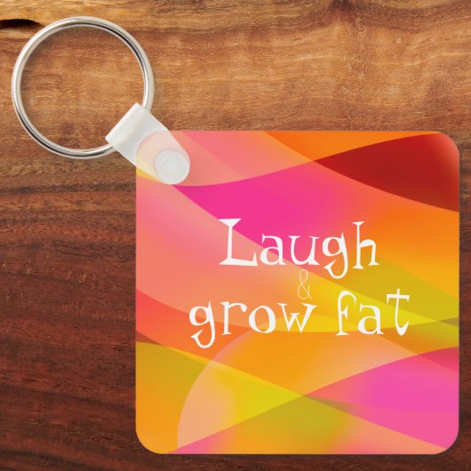 Lachen und fetten Spaß Sprichwort Schlüsselanhänge Schlüsselanhänger (Vorderseite)