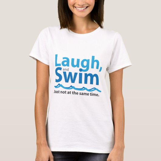 Lachen und Schwimmen… gerade nicht gleichzeitig T-Shirt (Vorderseite)