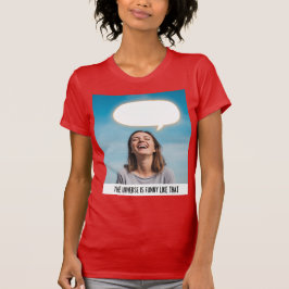 Lachende Frau mit Sprechblase Universum Humor T-Shirt