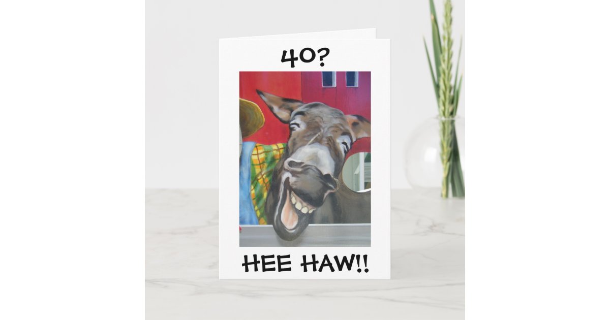 "LACHENDER ESELGRUSS" FÜR "40." GEBURTSTAG KARTE Zazzle.de