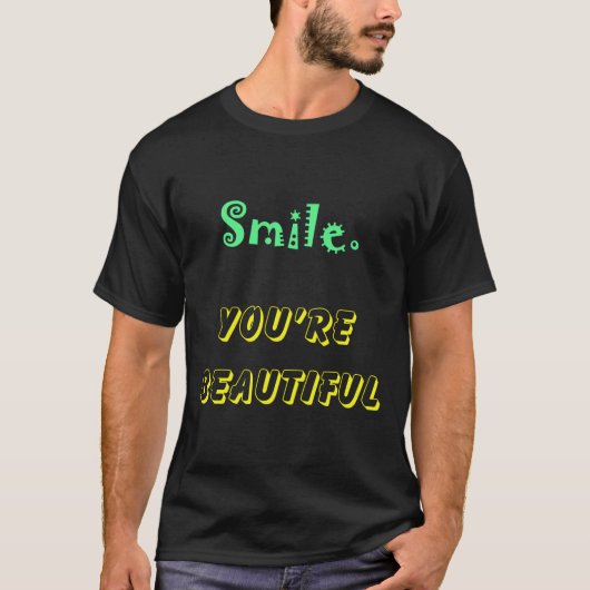 Lächle, du bist schön T-Shirt (Vorderseite)