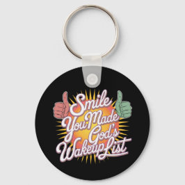 Lächle! Du hast Gottes Wakeup-Liste aufpoliert Des Schlüsselanhänger