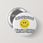 Lächle...Liebe ein Migräne Kämpfer Button (Vorne & Hinten)