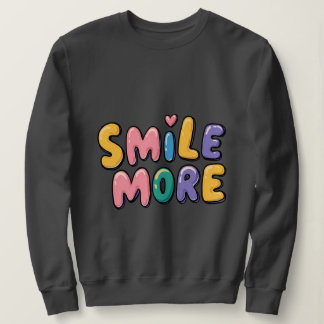 Lächle Mehr Inspirierendes Grafik-T-Shirt Sweatshirt