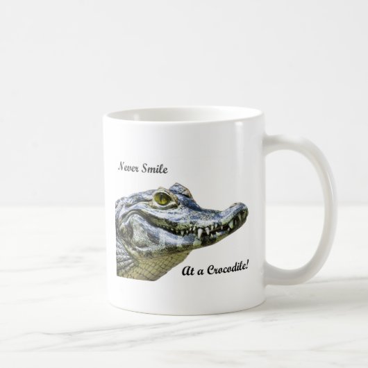 Lächle nie bei einem Krokodil! Kaffeetasse (Rechts)