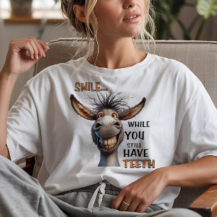 Lächle, solange du noch Zähne hast T-Shirt