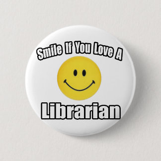 Lächle, wenn du eine Bibliothekarin Liebe Button