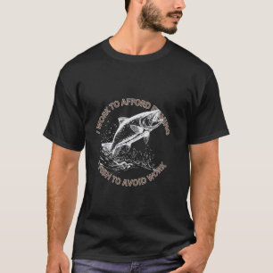 Lachs Ich Arbeite Um Angeln Zu Finanzieren Ich Fis T-Shirt