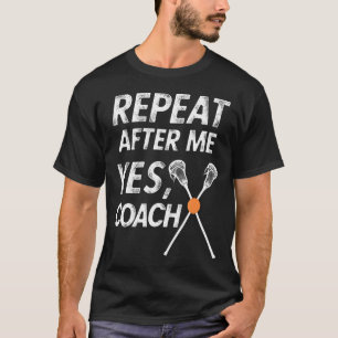 Lacrosse Coach Shirt Funny Wiederholung nach mir J