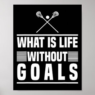 Lacrosse Design - Was ist Leben ohne Ziele? Poster