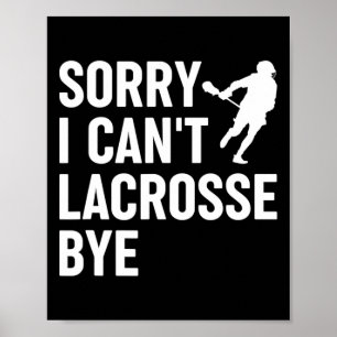 Lacrosse Fan Funny Lax Sport Sorry, dass ich nicht Poster