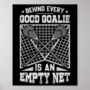 Lacrosse Goalie hinter jedem guten Tor Poster