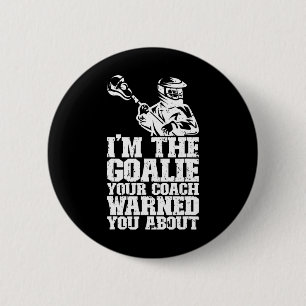 Lacrosse Goalie Lax Goalkeeper Funny Lacrosse Lacr Button