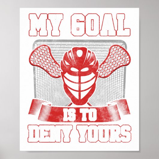Lacrosse Goalie LAX Player Mein Ziel ist es, Poster (Vorne)