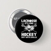 Lacrosse It's Like Hockey But With Funny Player  Button (Vorne & Hinten)