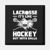 Lacrosse It's Like Hockey But With Funny Player  Magnet (Vorne)
