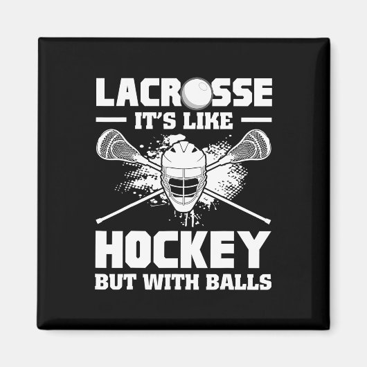 Lacrosse It's Like Hockey But With Funny Player Magnet (Vorne)