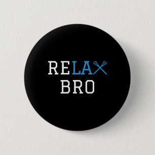 Lacrosse - Lax - Relax Bro Button