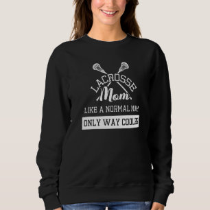 Lacrosse Mama wie eine normale Mama nur sehr viel  Sweatshirt