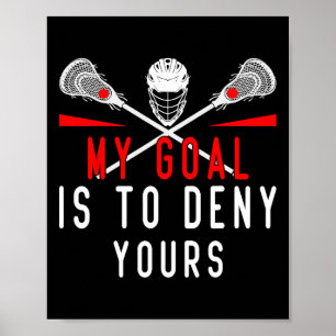 Lacrosse mein Ziel ist es, dir die Typ zu verweige Poster