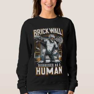 Lacrosse Player Lacrosse Goalie Lax Goalie Sweatshirt