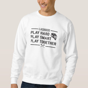 Lacrosse Player Play Hard Play Smart Team Geschenk Sweatshirt