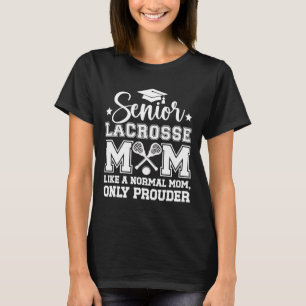 Lacrosse Senior Mama Prouder Lacrosse Player Senio T-Shirt