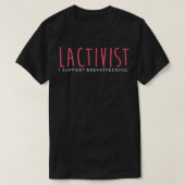 Lactivist I Support Breastfeeding  T-Shirt (Design vorne)