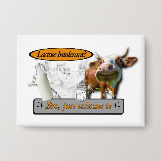 Lactose Intolerant? Just Tolerate It Button (Vorderseite)