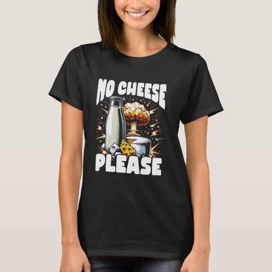 Lactose Intoleranz Funny Trending Meme - No Cheese T-Shirt (Vorderseite)