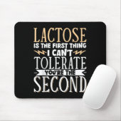 Lactose Is The First Thing I Cant Tolerate Youre T Mousepad (Mit Mouse)