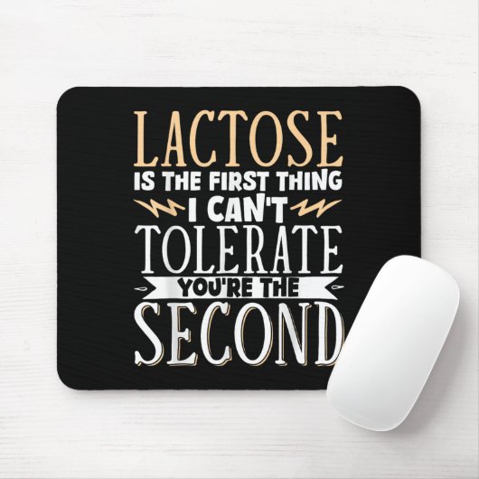 Lactose Is The First Thing I Cant Tolerate Youre T Mousepad (Mit Mouse)