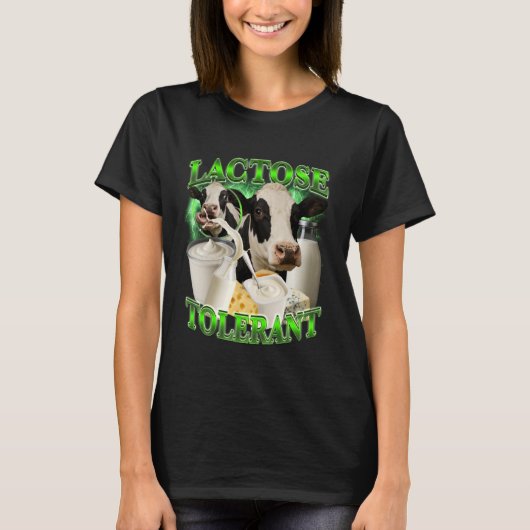 Lactose Tolerant Funny Dairy Humor Meme T-Shirt (Vorderseite)