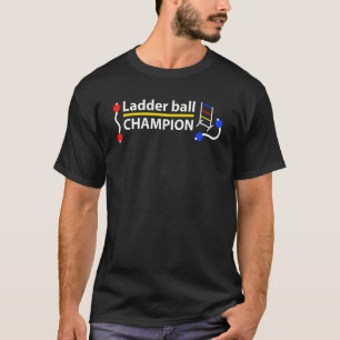 Ladder Ball Champion - (weißer Text) T-Shirt