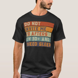 Lade mich nicht zu After-Events ein, ich bin 30 un T-Shirt